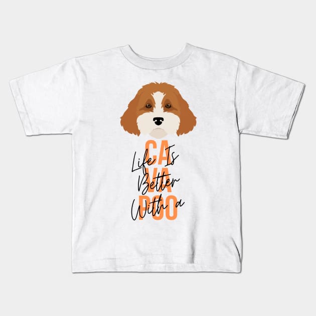 Life is better with a cavapoo Kids T-Shirt by hasanclgn